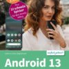 Android 13 - Der schnelle Smartphone-Einstieg