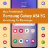 Das Praxisbuch Samsung Galaxy A54 5G - Anleitung für Einsteiger