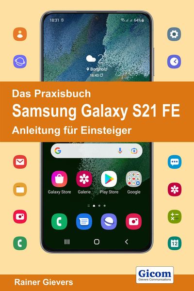 Das Praxisbuch Samsung Galaxy S21 FE - Anleitung für Einsteiger