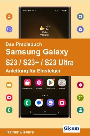 Das Praxisbuch Samsung Galaxy S23 / S23+ / S23 Ultra - Anleitung für Einsteiger