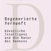 Degenerierte Vernunft