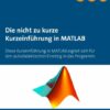 Die nicht zu kurze Kurzeinführung in MATLAB