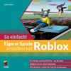 Eigene Spiele erstellen mit Roblox - So einfach!