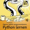 Eigene Spiele programmieren - Python lernen