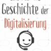 Eine kurze Geschichte der Digitalisierung