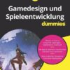 Gamedesign und Spieleentwicklung für Dummies