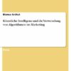 Künstliche Intelligenz und die Verwendung von Algorithmen im Marketing