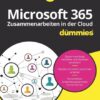 Microsoft 365 - Zusammenarbeiten in der Cloud für Dummies