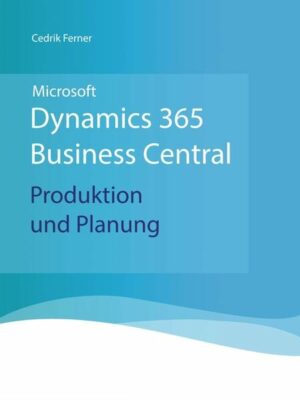 Microsoft Dynamics 365 Business Central - Produktion und Planung