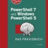 PowerShell 7 und Windows PowerShell 5 - das Praxisbuch