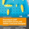 Praxisbuch SAP Interactive Forms und Adobe LiveCycle Designer