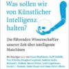 Was sollen wir von Künstlicher Intelligenz halten?